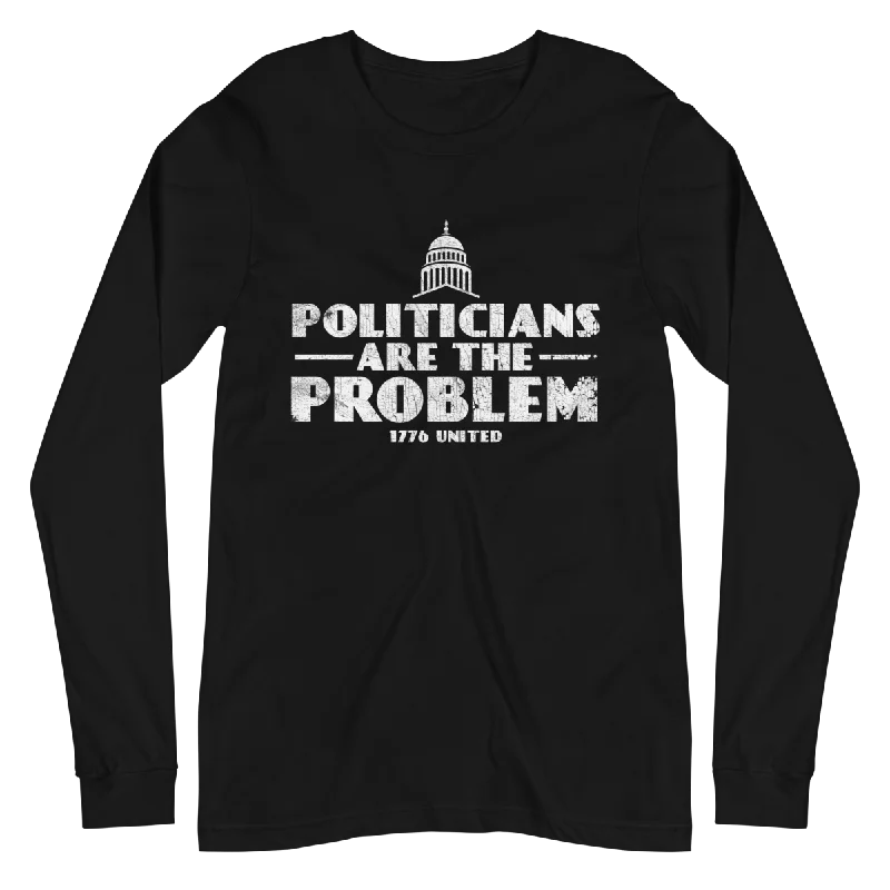 Politicians Are The Problem Long Sleeve Tee